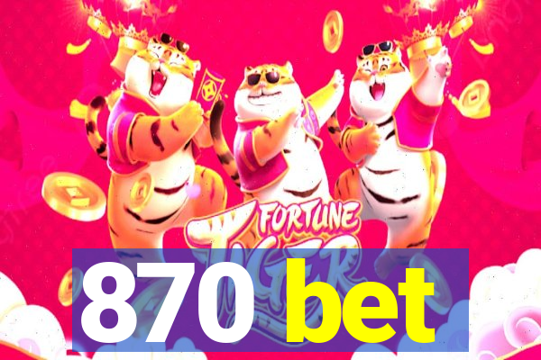 870 bet